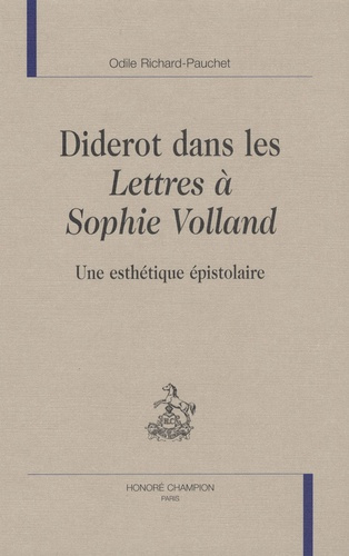 DIDEROT DANS LES LETTRES A SOPHIE VOLLAND : UNE ESTHETIQUE EPISTOLAIRE
