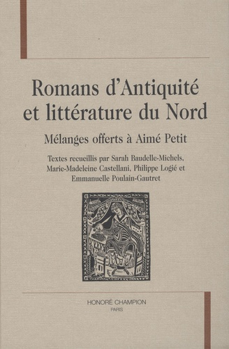 ROMANS D'ANTIQUITE ET LITTERATURE DU NORD. HOMMAGE A AIME PETIT