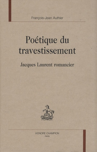 POETIQUE DU TRAVESTISSEMENT. JACQUES LAURENT ROMANCIER