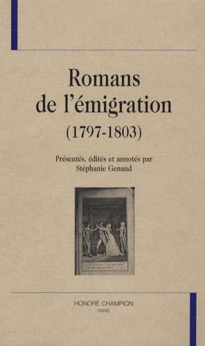 ROMANS DE L'EMIGRATION (1797-1803). EDITION PAR STEPHANIE GENAND