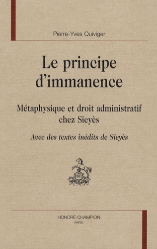 PRINCIPE D'IMMANENCE. METAPHYSIQUE ET DROIT ADMINISTRATIF CHEZ SIEYES. TEXTES INEDITS DE SIEYES
