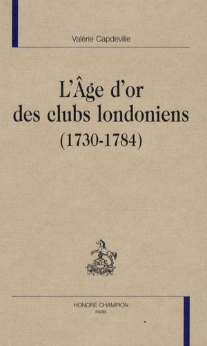 AGE D'OR DES CLUBS LONDONIENS (1730-1784)