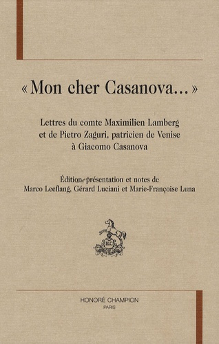 MON CHER CASANOVA. LETTRES DU COMTE MAXIMILIEN LAMBERG ET DE PIETRO-ZAGURI
