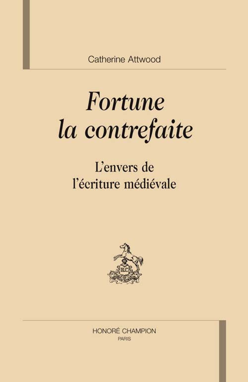 FORTUNE LA CONTREFAITE. L'ENVERS DE L'ECRITURE MEDIEVALE
