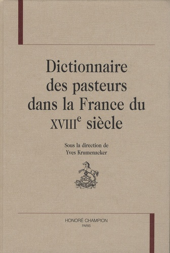 DICTIONNAIRE DES PASTEURS DANS LA FRANCE DU XVIIIE SIECLE