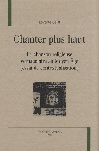 CHANTER PLUS HAUT. LA CHANSON RELIGIEUSE VERNACULAIRE AU MOYEN AGE. (ESSAI DE CONTEXTUALISTION)