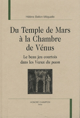 DU TEMPLE DE MARS A LA CHAMBRE DE VENUS. LE BEAU JEU COURTOIS DANS LES VOEUX DU PAON