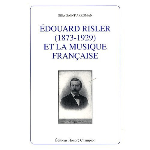 EDOUARD RISLER (1873-1929) ET LA MUSIQUE FRANCAISE