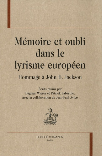 MEMOIRE ET OUBLI DANS LE LYRISME EUROPEEN. HOMMAGE A JOHN E. JACKSON