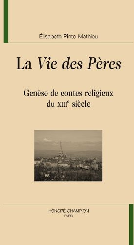 LA VIE DES PERES. GENESE DE CONTES RELIGIEUX DU XIIIE SIECLE
