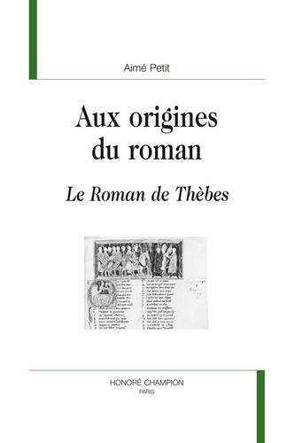 AUX ORIGINES DU ROMAN. LE ROMAN DE THEBES.
