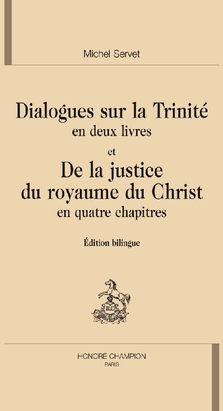 DIALOGUES SUR LA TRINITE EN DEUX LIVRES ET DE LA JUSTICE DU ROYAUME DU CHRIST EN QUATRE CHAPITRES