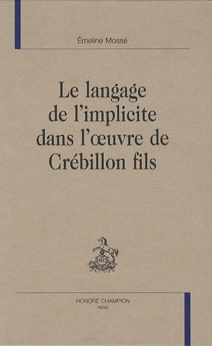 LE LANGAGE DE L'IMPLICITE DANS L'OEUVRE DE CREBILLON FILS