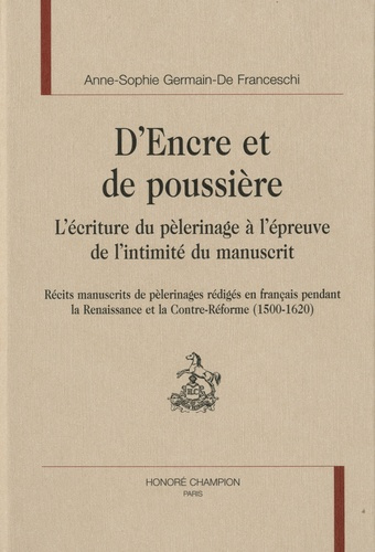 D'ENCRE ET DE POUSSIERE. L'ECRITURE DU PELERINAGE A L'EPREUVE DE L'INTIMITE DU MANUSCRIT. RECITS
