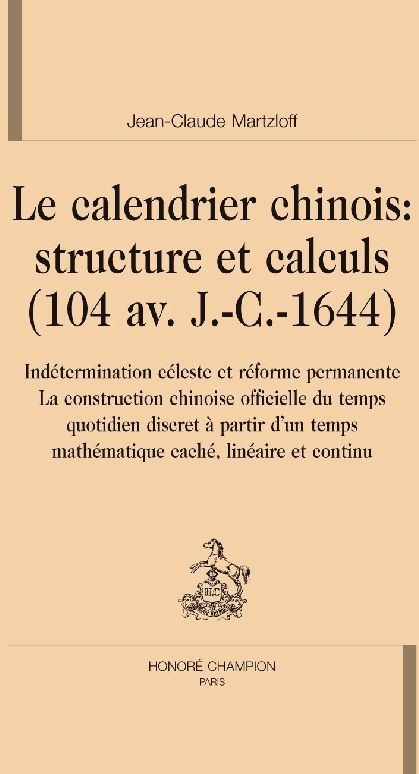 LE CALENDRIER CHINOIS : STRUCTURE ET CALCULS (104 AV. J.-C.-1644)