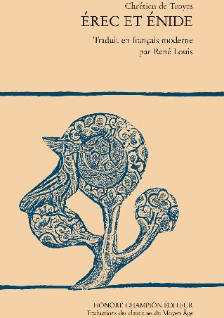 EREC ET ENIDE. TRADUIT DE L'ANCIEN FRANCAIS D'APRES L'EDITION DE M.ROQUES PAR RENE LOUIS