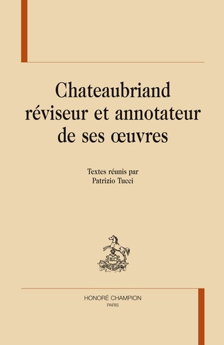 CHATEAUBRIAND REVISEUR ET ANNOTATEUR DE SES OEUVRES.