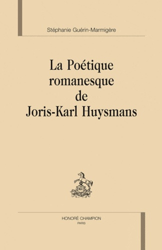 LA POETIQUE ROMANESQUE DE JORIS-KARL HUYSMANS