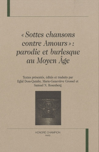 SOTTES CHANSONS CONTRE AMOURS. PARODIE ET BURLESQUE AU MOYEN AGE
