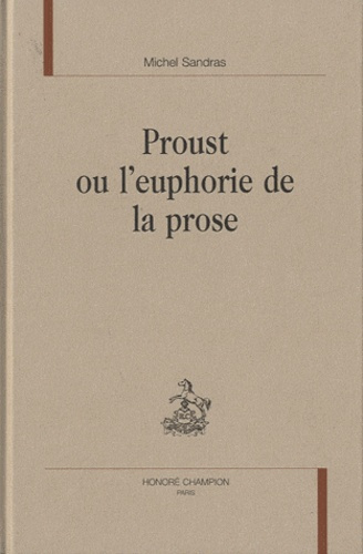 PROUST OU L'EUPHORIE DE LA PROSE