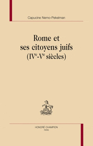 ROME ET SES CITOYENS JUIFS (IVE-VE SIECLE)