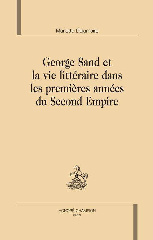 GEORGE SAND ET LA VIE LITTERAIRE DANS LES PREMIERES ANNEES DU SECOND EMPIRE.