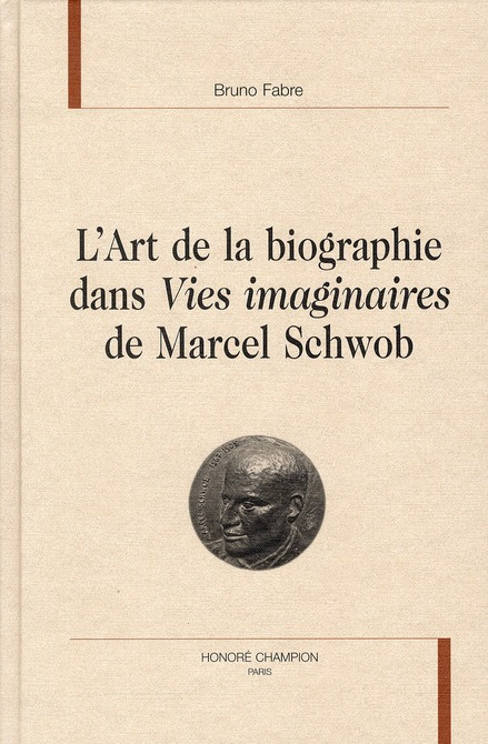 L ART DE LA BIOGRAPHIE DANS VIES IMAGINAIRES DE MARCEL SCHWOB