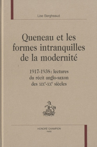 QUENEAU ET LES FORMES INTRANQUILLES DE LA MODERNITE 1917-1938