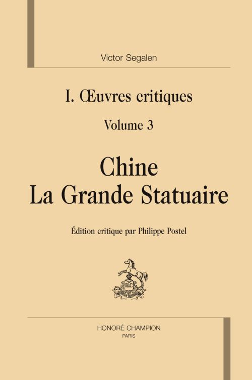 CHINE. LA GRANDE STATUAIRE. OEUVRES COMPLETES. OEUVRES CRITIQUES T3.