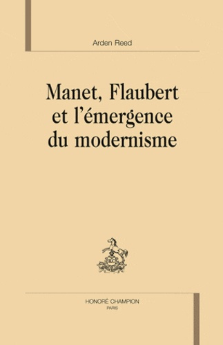 MANET, FLAUBERT ET L'EMERGENCE DU MODERNISME