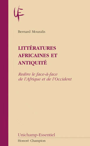 LITTERATURES AFRICAINES ET ANTIQUITE. REDIRE LE FACE-A-FACE DE L'AFRIQUE ET DE L'OCCIDENT