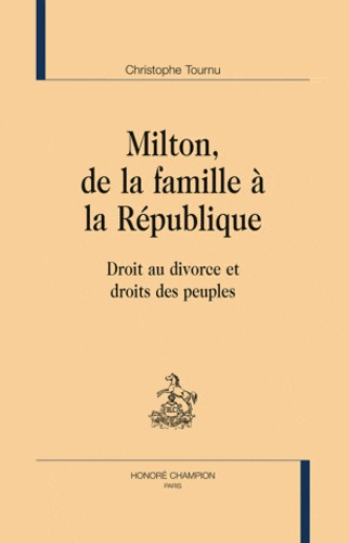 MILTON, DE LA FAMILLE A LA REPUBLIQUE. DROIT AU DIVORCE ET DROITS DES PEUPLES