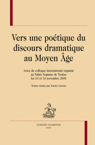 VERS UNE POETIQUE DU DISCOURS DRAMATIQUE AU MOYEN AGE