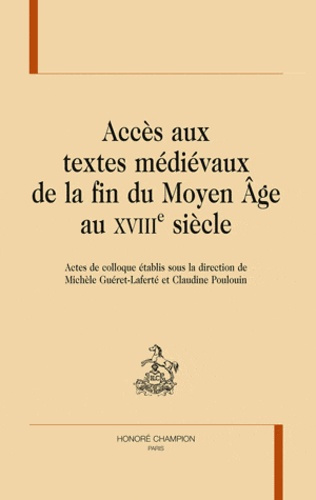 L'ACCES AUX TEXTES MEDIEVAUX DE LA FIN DU MOYEN AGE AU XVIIIE SIECLE