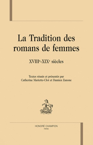 LA TRADITION DES ROMANS DE FEMMES. XVIIIE-XIXE SIECLES