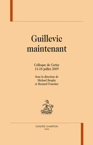 GUILLEVIC MAINTENANT. COLLOQUE DE CERISY 11-18 JUILLET 2009