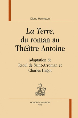 LA TERRE, DU ROMAN AU THEATRE ANTOINE