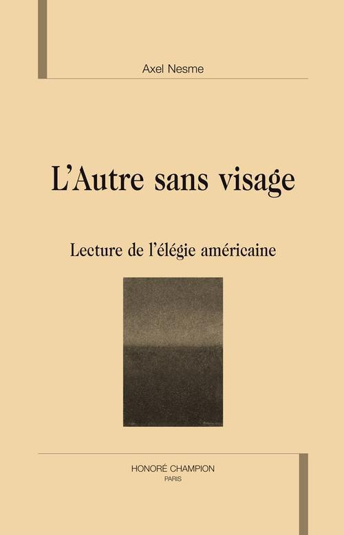 L'AUTRE SANS VISAGE. LECTURE DE L'ELEGIE AMERICAINE