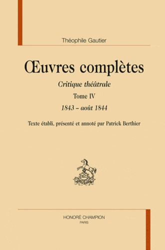 OEUVRES COMPLETES. CRITIQUE THEATRALE. T4. 1843-1844.