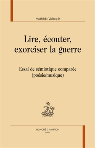 LIRE, ECOUTER, EXORCISER LA GUERRE. ESSAI DE SEMIOTIQUE COMPAREE (POESIE/MUSIQUE)