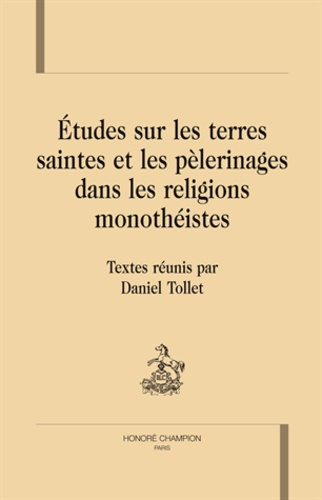 ETUDES SUR LES TERRES SINATES ET LES PELERINAGES DANS LES RELIGIONS MONOTHEISTES