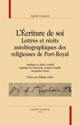 L'ECRITURE DE SOI. LETTRES ET RECITS AUTOBIOGRAPHIQUES DES RELIGIEUSES DE PORT-ROYAL
