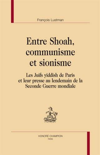 ENTRE SHOAH, COMMUNISME ET SIONISME