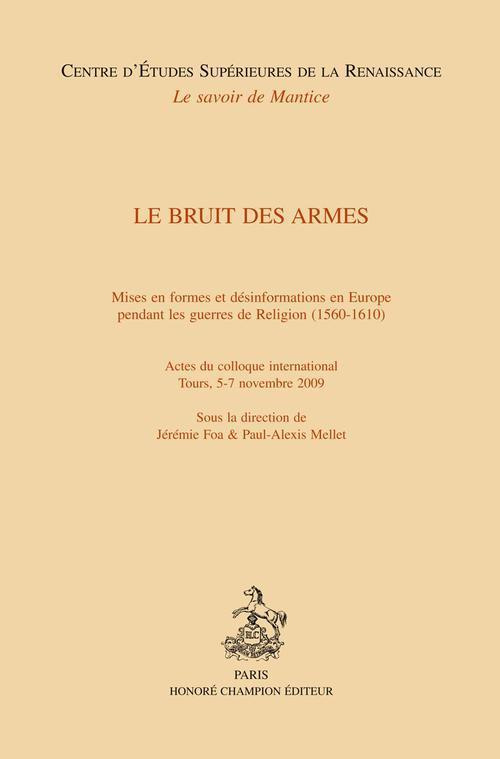 LE BRUIT DES ARMES. MISES EN FORMES ET DESINFORMATIONS EN EUROPE PENDANT LES GUERRES DE RELIGION (15