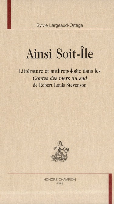 AINSI SOIT ILE. LITTERATURE ET ANTHROPOLOGIE DANS LES CONTES DES MERS DU SUD DE R.-L. STEVENSON