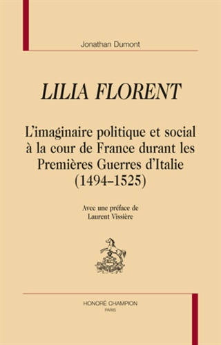 LILIA FLORENT. L'IMAGINAIRE POLITIQUE ET SOCIAL A LA COUR DE FRANCE DURANT LES PREMIERES GUERRES D'I