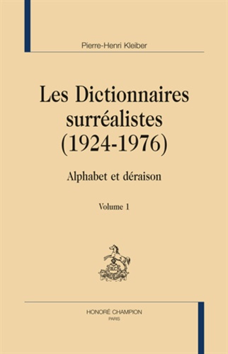 LES DICTIONNAIRES SURREALISTES (1924-1976). ALPHABET ET DERAISON. 2 VOL