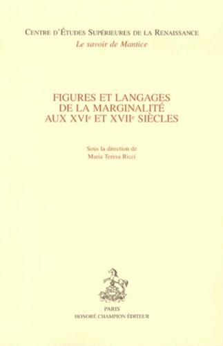 FIGURES ET LANGAGES DE LA MARGINALITE AUX XVIE ET XVIIE SIECLES.