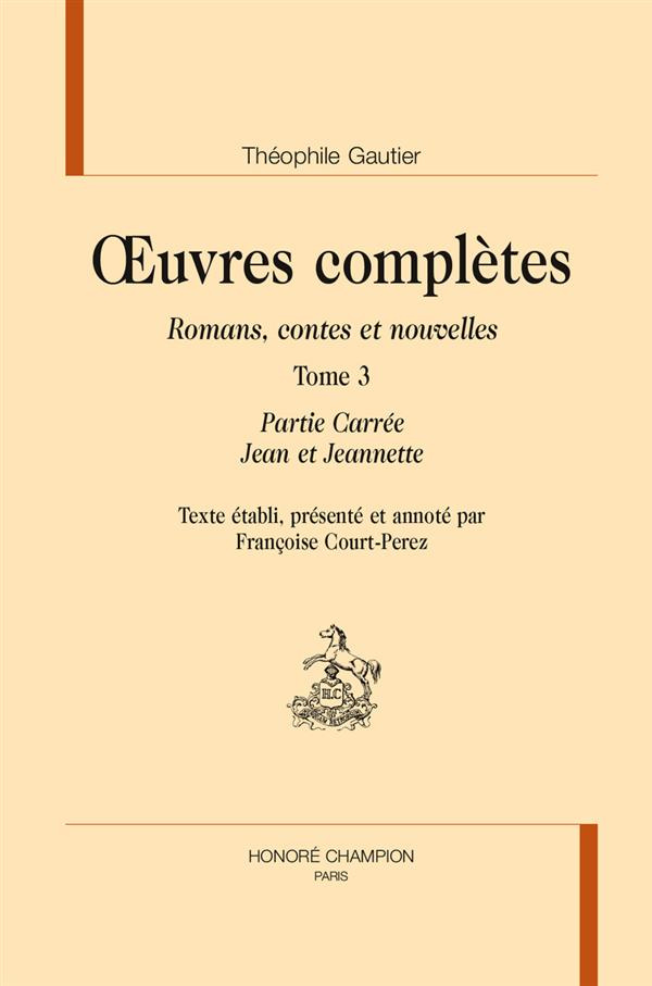 OEUVRES COMPLETES. ROMANS, CONTES ET NOUVELLES. T3 : PARTIE CARREE. JEAN ET JANETTE.