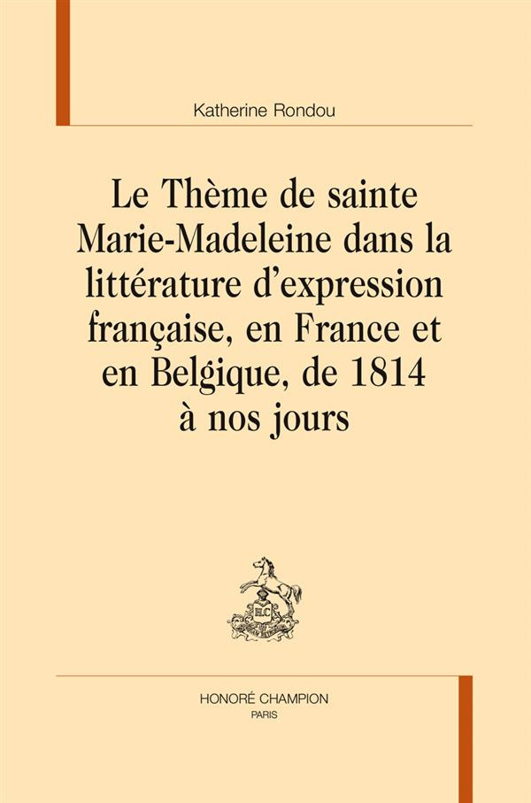 LE THEME DE SAINTE MARIE-MADELEINE DANS LA LITTERATURE D'EXPRESSION FRANCAISE
